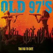 Old 97's, Too Far To Care [180 Gram Vinyl] (LP)