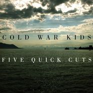 Cold War Kids, Five Quick Cuts [Record Store Day] (10")