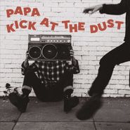 PAPA, Kick At The Dust (LP)