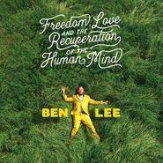 Ben Lee, Freedom, Love And The Recuperation Of The Human Mind (LP)