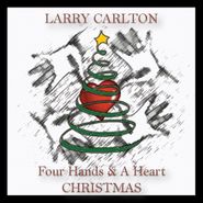 Larry Carlton, Four Hands & A Heart Christmas (CD)