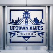 Paul Brown, Uptown Blues (CD)