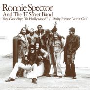 Ronnie Spector, Say Goodbye To Hollywood/ Baby Please Don't Go [Record Store Day] (7")