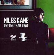 Miles Kane, Better Than That (7")
