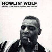 Howlin' Wolf, Rarities From The Singles As & Bs 1951-62 (LP)