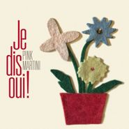 Pink Martini, Je Dis Oui! (LP)
