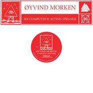 Øyvind Morken, My Computer Is Acting Strange (12")