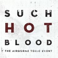 The Airborne Toxic Event, Such Hot Blood (CD)