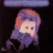 Aldo Nova, Subject (CD)