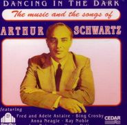 Arthur Schwartz, Dancing In The Dark:The Music And Songs Of Arthur Schwartz (CD)