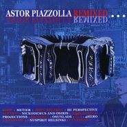 Astor Piazzolla, Astor Piazzolla Remixed (CD)