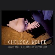 Chelsea Wolfe, Unknown Rooms: A Collection Of Acoustic Songs (CD)