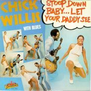Chick Willis, Stoop Down Baby...Let Your Daddy See (LP)