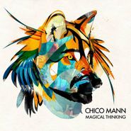 Chico Mann, Magical Thinking [180 Gram Vinyl] (LP)