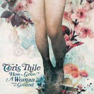 Chris Thile, How To Grow A Woman From the Ground (CD)