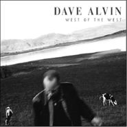 Dave Alvin, West Of The West [180 Gram Vinyl] (LP)