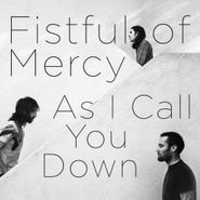 Fistful of Mercy, As I Call You Down (LP)