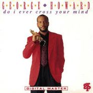 George Howard, Do I Ever Cross Your Mind? (CD)