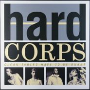 Hard Corps, Clean Tables Have To Be Burnt [Limited Numbered Edition] (LP)