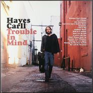 Hayes Carll, Trouble In Mind (LP)