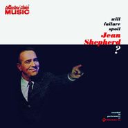 Jean Shepherd, Will Failure Spoil Jean Shepherd (CD)