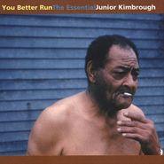 Junior Kimbrough, You Better Run: The Essential Junior Kimbrough (CD)