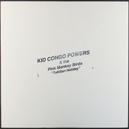 Kid Congo & The Pink Monkey Birds, Tahitian Holiday (LP)