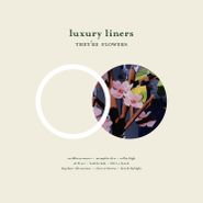 Luxury Liners, They're Flowers (LP)