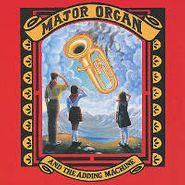 Major Organ and the Adding Machine, Major Organ & The Adding Machine (CD)