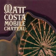 Matt Costa, Mobile Chateau (CD)
