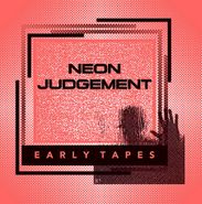 Neon Judgement, Early Tapes [Remastered] (LP)