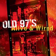 Old 97's, Alive & Wired (CD)