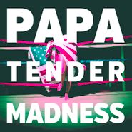 PAPA, Tender Madness (LP)
