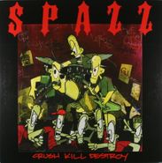 Spazz, Crush Kill Destroy [White Vinyl] (LP)