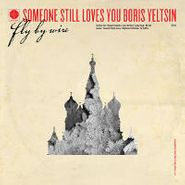 Someone Still Loves You Boris Yeltsin, Fly By Wire (LP)