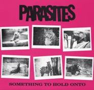 Parasites, Something To Hold Onto (7")