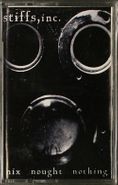 Stiffs, Inc., Nix Nought Nothing (Cassette)