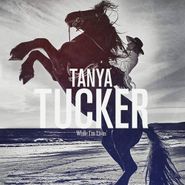 Tanya Tucker, While I'm Livin' (CD)