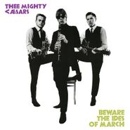 Thee Mighty Caesars, Beware The Ides Of March [Remastered UK Import] (LP)