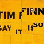 Tim Finn, Say It Is So (CD)