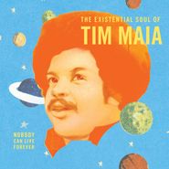 Tim Maia, Nobody Can Live Forever - The Existential Soul Of Tim Maia (CD)