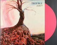Trouble, Psalm 9 [Pink Vinyl] (LP)