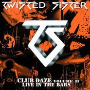 Twisted Sister, Club Daze, Vol. 2: Live in the Bars [UK 180 Gram Vinyl] (LP)