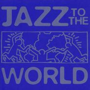 Various Artists, Jazz To The World (CD)