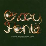 Crazy Penis, 24 Hour Psychedelic Freakout (CD)