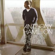 Anthony Hamilton, The Point Of It All (CD)