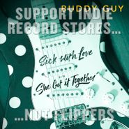 Buddy Guy, Sick With Love / She Got It Together [Record Store Day] (10")