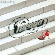 Chicago, If You Leave Me Now (And Other Hits) (CD)