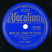 Bukka White, When Can I Change My Clothes / High Fever Blues