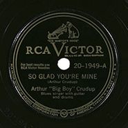 Arthur "Big Boy" Crudup, So Glad You're Mine / Ethel Mae